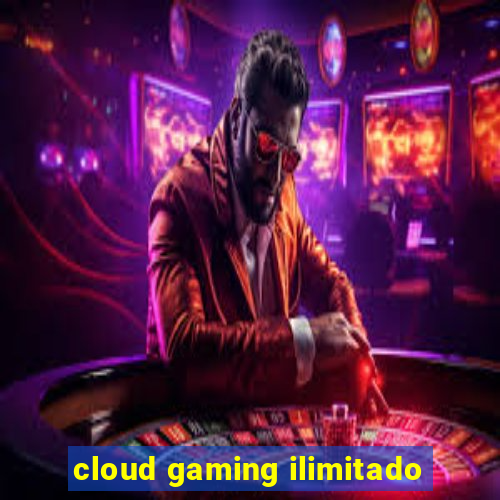 cloud gaming ilimitado